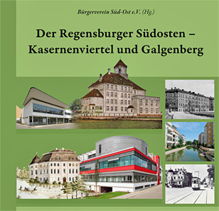 Der Regensburger Südosten - Kasernenviertel und Galgenberg